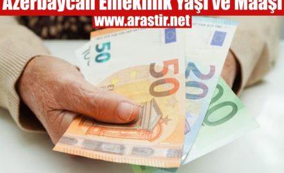Azerbaycan Emeklilik Yaşı Nedir? Maaşı Ne Kadar?