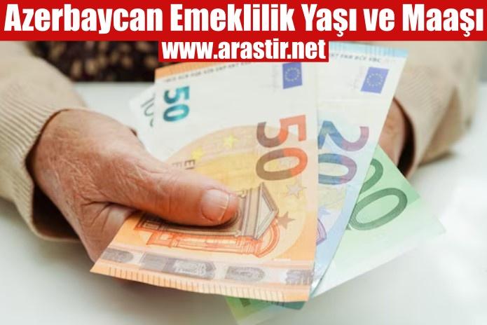 Azerbaycan Emeklilik Yaşı Nedir? Maaşı Ne Kadar? 2024