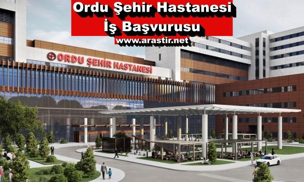 Ordu Şehir Hastanesi İş Başvuru Formu – Personel Alımı Başvurusu 2024