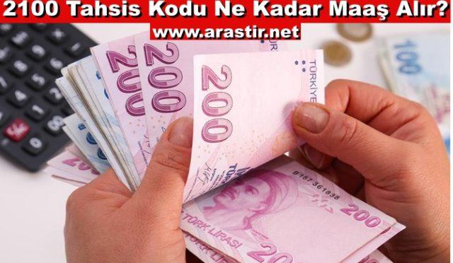 2100 Tahsis Kodu Ne Kadar Maaş Alır?