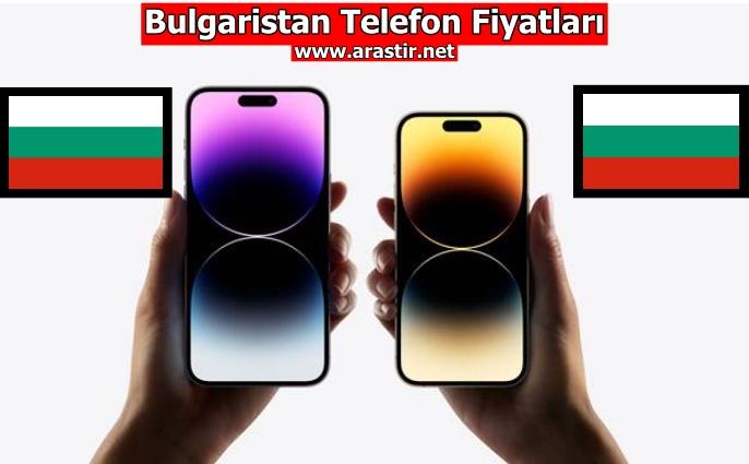Bulgaristan Telefon Fiyatları (iPhone, Samsung, Xiaomi) Güncel Fiyat Listesi 2024