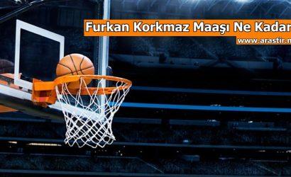 Furkan Korkmaz Maaşı Ne Kadar