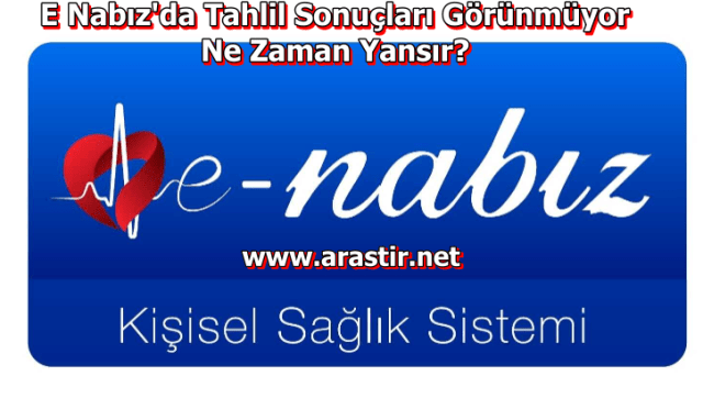 E Nabız'da Tahlil Sonuçları Görünmüyor - Ne Zaman Yansır?
