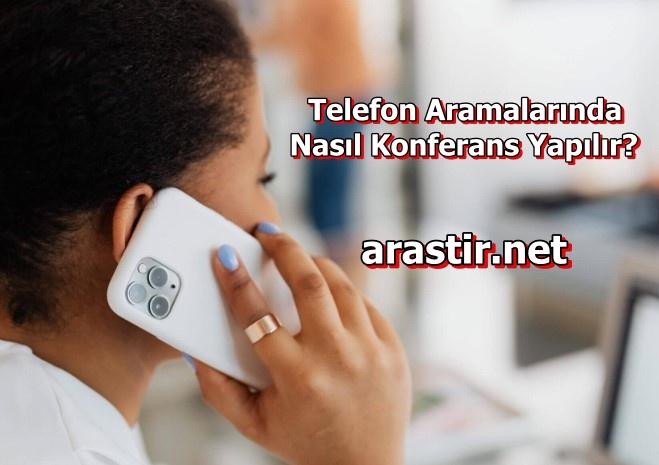 Telefon Aramalarında Nasıl Konferans Yapılır? (Android), (İOS) 2024