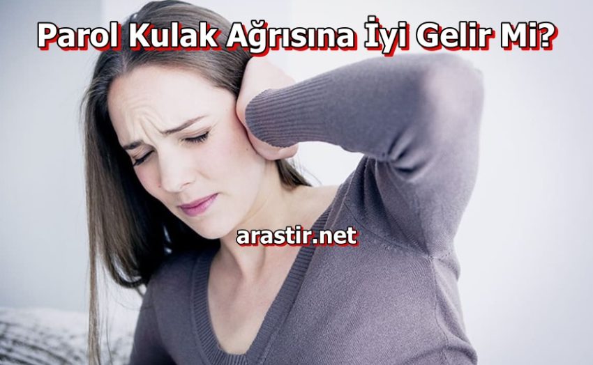 Parol Kulak Ağrısına İyi Gelir Mi? 2024